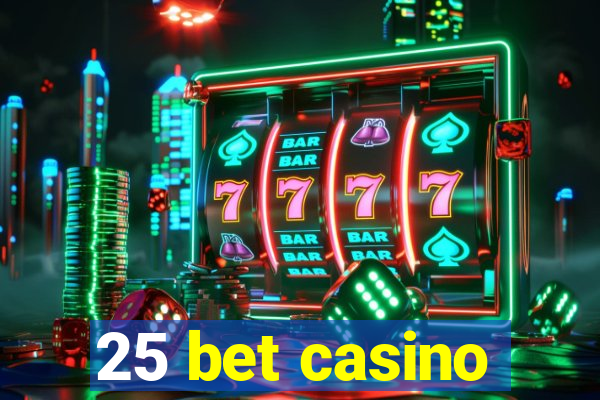 25 bet casino